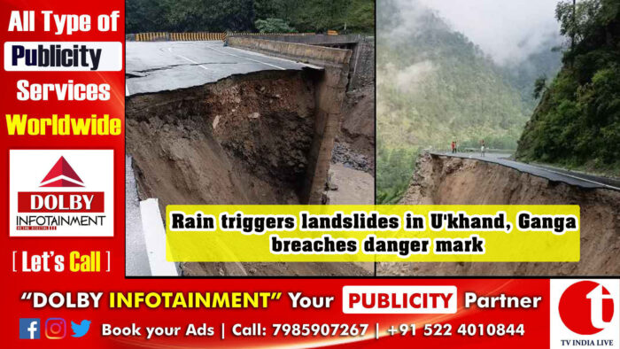 Rain triggers landslides in U’khand, Ganga breaches danger mark