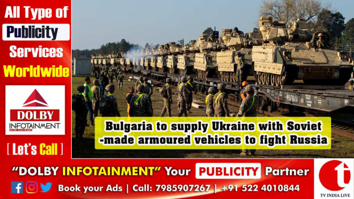 Bulgaria to supply Ukraine with Soviet-made armoured vehicles to fight Russia