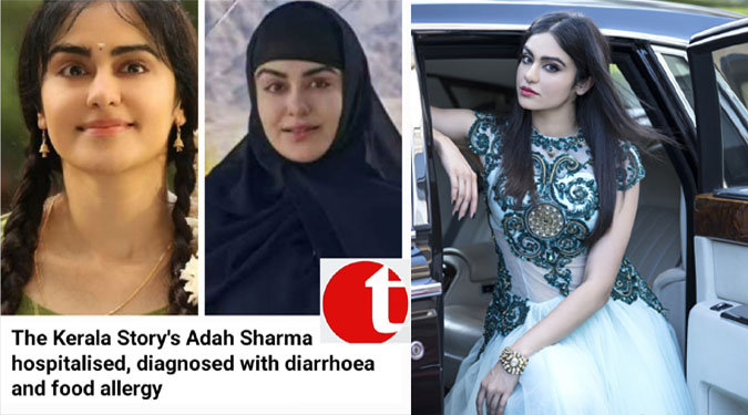 The Kerala story's Adah Sharma hospitalised, diagnosed with diarrohea and food allergy