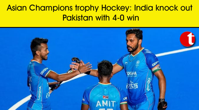 Asian Champions trophy Hockey: India knock out Pakistan with 4-0 win