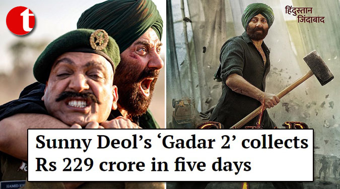 Sunny Deol’s ‘Gadar 2’ collects Rs 229 crore in five days