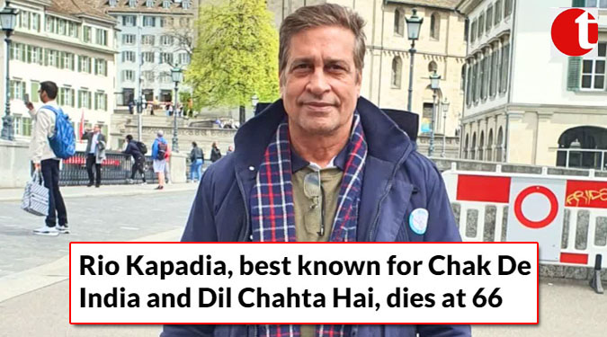 Rio Kapadia, best known for Chak De India and Dil Chahta Hai, dies at 66