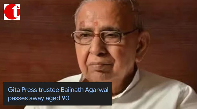 Gita Press trustee Baijnath Agarwal passes away aged 90