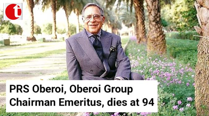 PRS Oberoi, Oberoi Group Chairman Emeritus, dies at 94