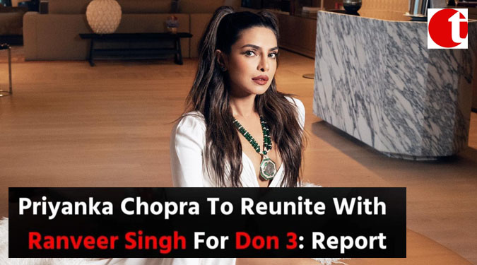 Priyanka Chopra To Reunite With Ranveer Singh For Don 3: Report