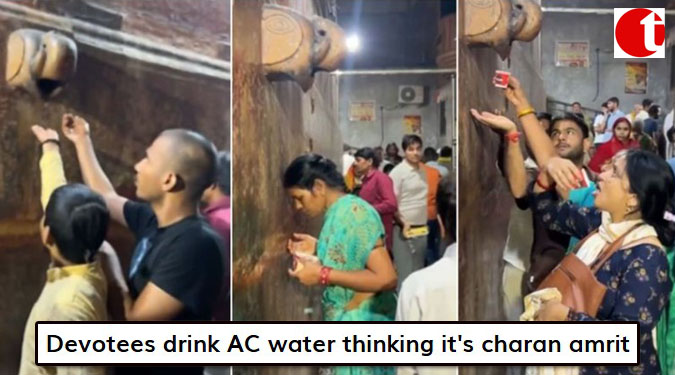 Devotees drink AC water thinking it's charan amrit