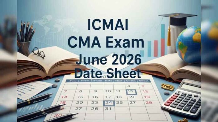 CMA June 2026 Exam Date Out: ICMAI ने जारी किया शेड्यूल, 11 जून से इंटर-फाइनल एग्जाम